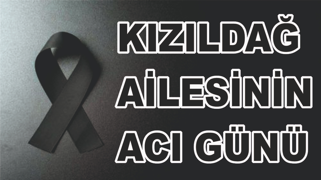 Ağrılı Kızıldağ Ailesinin Acı Günü