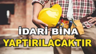 BİNA İŞLERİ YAPTIRILACAKTIR