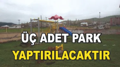 AĞRI BELEDİYESİ 3 ADET PARK YAPTIRACAKTIR