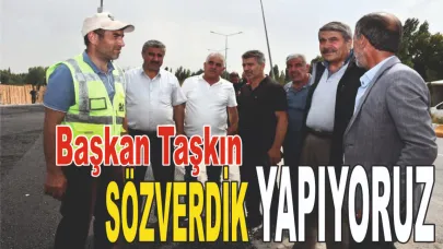 Başkan Taşkın 'SÖZVERDİK YAPIYORUZ'