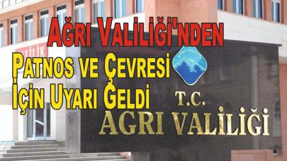 Ağrı Valiliği'nden Patnos ve Çevresi İçin Uyarı Geldi