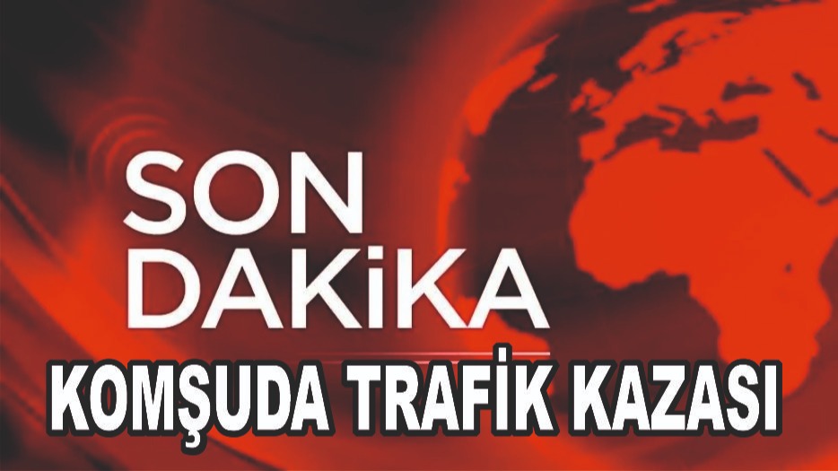 Komşuda feci kaza: 7 yaralı