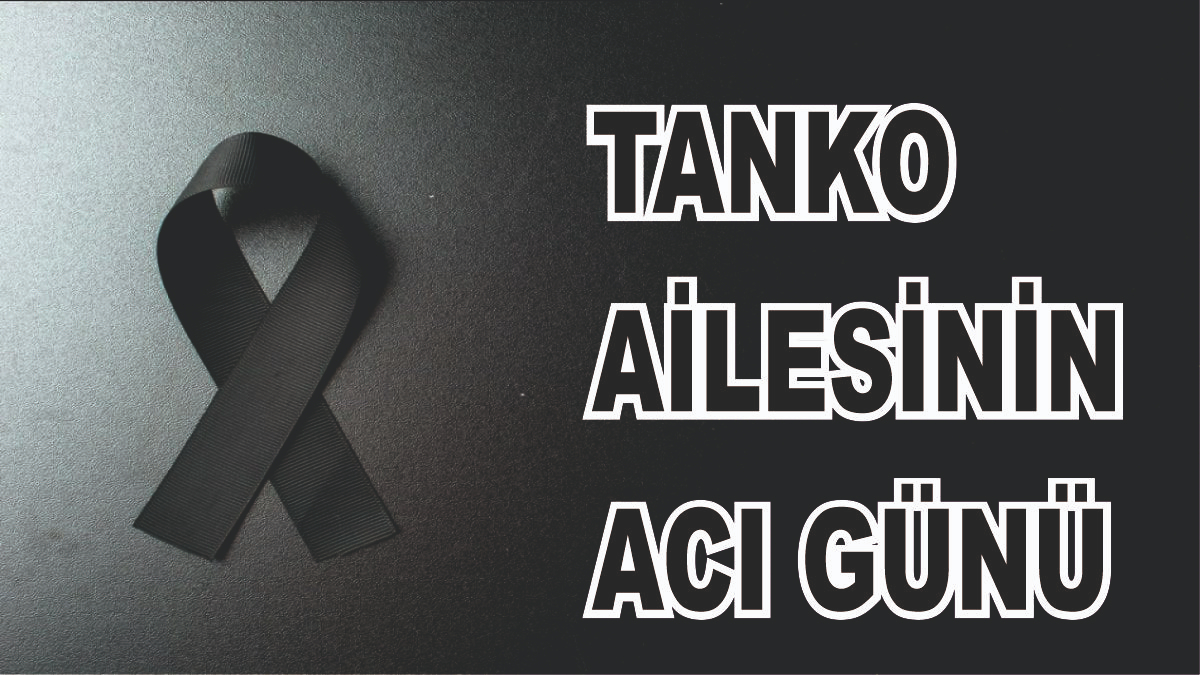 Tanko Ailesinin Acı günü