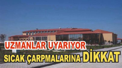 Uzmanlardan "Sıcak Çarpması"na Karşı Uyarı!
