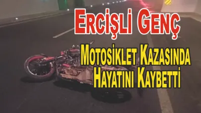 Ercişli Genç, Motosiklet Kazasında Hayatını Kaybetti