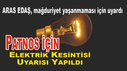 Patnos için elektrik kesintisi uyarısı yapıldı.