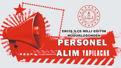 DUYURU; Erciş İlçe Milli Eğitim Müdürlüğü Personel Alacak