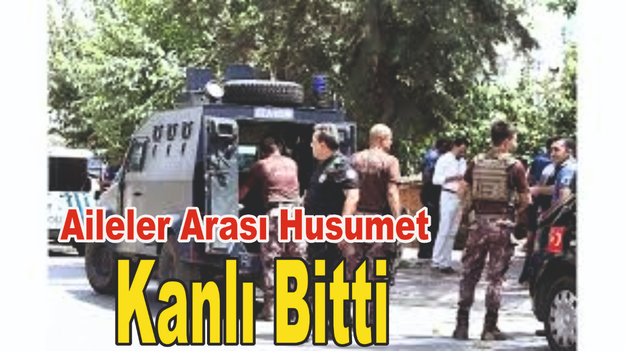 2 Aile Arasında Silahlı Çatışma