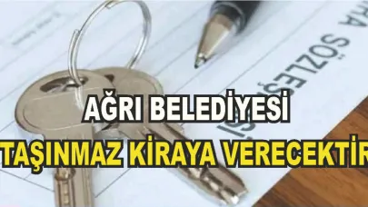 AĞRI BELEDİYESİ TAŞINMAZ KİRAYA VERECEKTİR