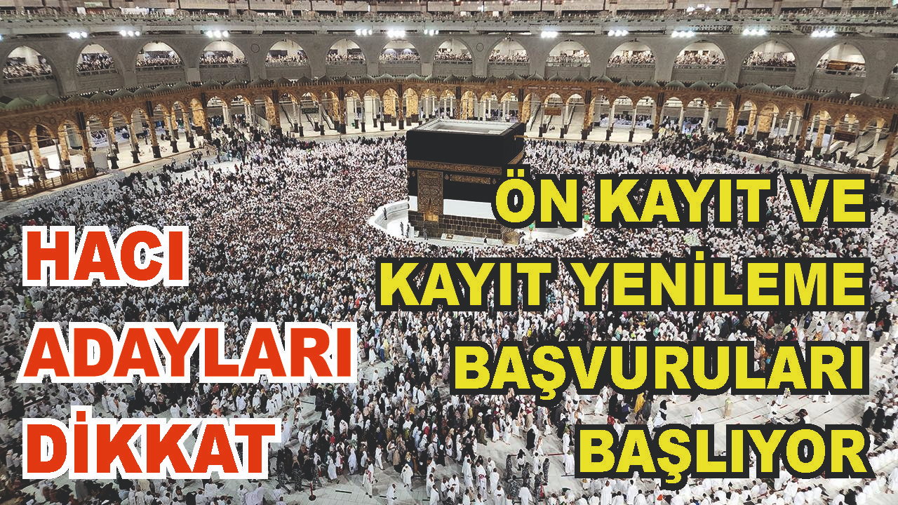 Hac Ön Kayıt Başvurları Başlıyor