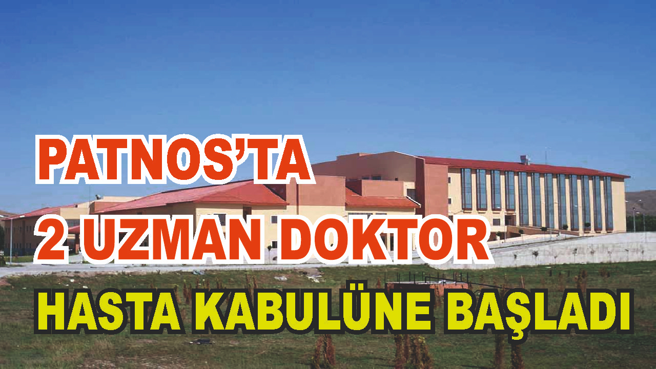 Patnos Devtlet Hastanesi'ne 2 Uzman Dr ataması yapıldı