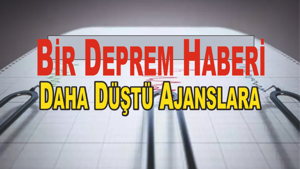 Bir Deprem Haberi Daha Düştü Ajanslara