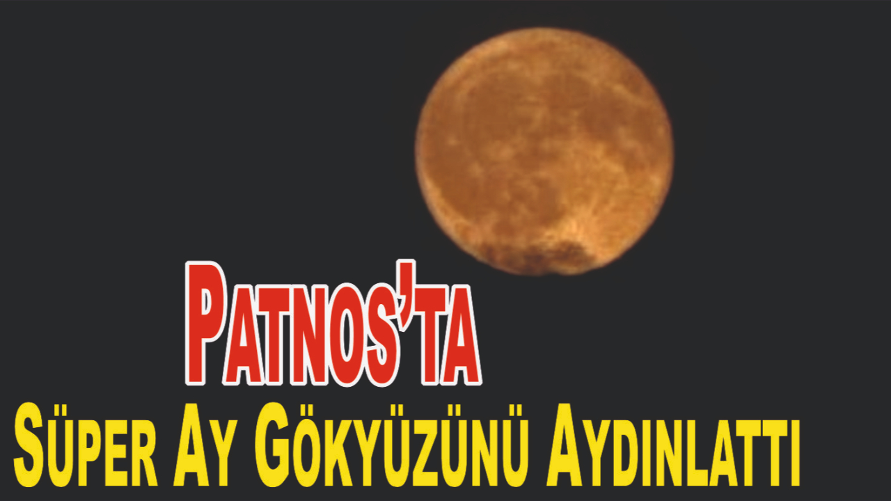 Patnos’ta da "Süper Ay" görüntülendi