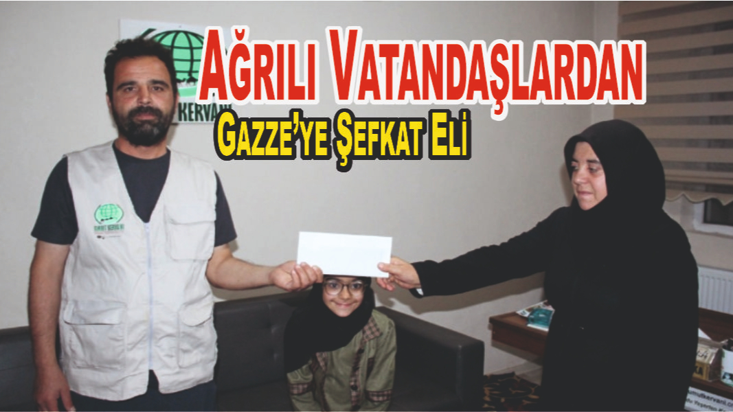Ağrı’dan Gazze’ye Yardım Eli