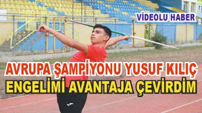 Avrupa Şampiyonu Ağrılı Yusuf Kılıç: “Engelimi avantaja çevirdim”