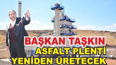 Başkan Taşkın; Asfalt Plenti Yeniden Üretime Geçecek