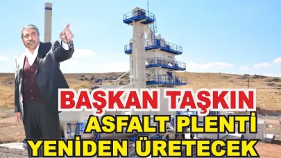 Başkan Taşkın; Asfalt Plenti Yeniden Üretime Geçecek