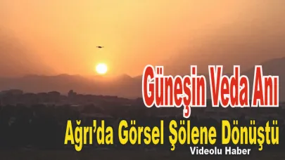 Güneşin Veda Anı Ağrı’da Görsel Şölene Dönüştü
