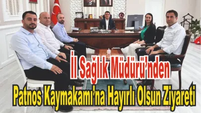 Ağrı İl Sağlık Müdürü’nden Patnos Kaymakamı’na Hayırlı Olsun Ziyareti