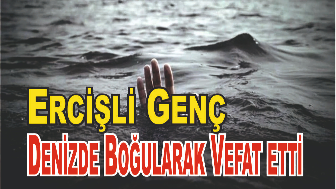 Dalgalara Kapılan Ercişli Genç Hayatını Kaybetti