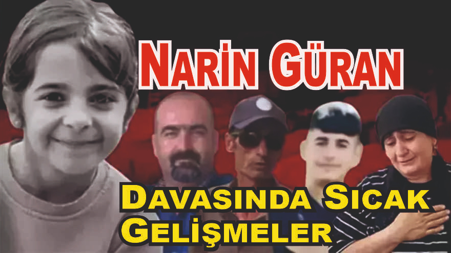 Narin Güran Davasında Son Dakika Gelişme