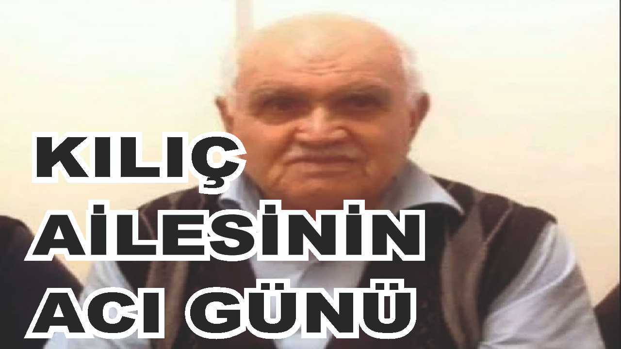 Patnoslu Kılıç Ailesinin Acı Günü
