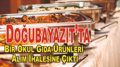 Doğubayazıt’ta Bir Okul Gıda Ürünleri Alım İhalesine Çıktı
