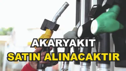 AKARYAKIT SATIN ALINACAKTIR