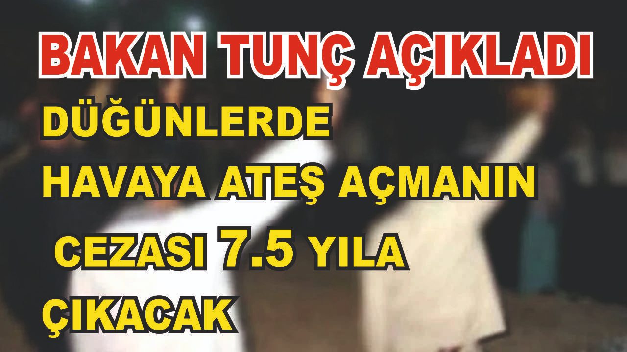 Düğün, Nişan gibi etkinliklerde havaya ateş açmanın cezası ağırlaşıyor
