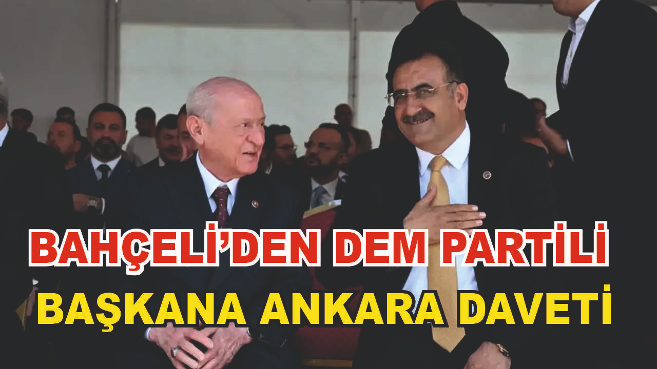 Devlet Bahçeli DEM Partili Başkanı Ankara'ya davet etti