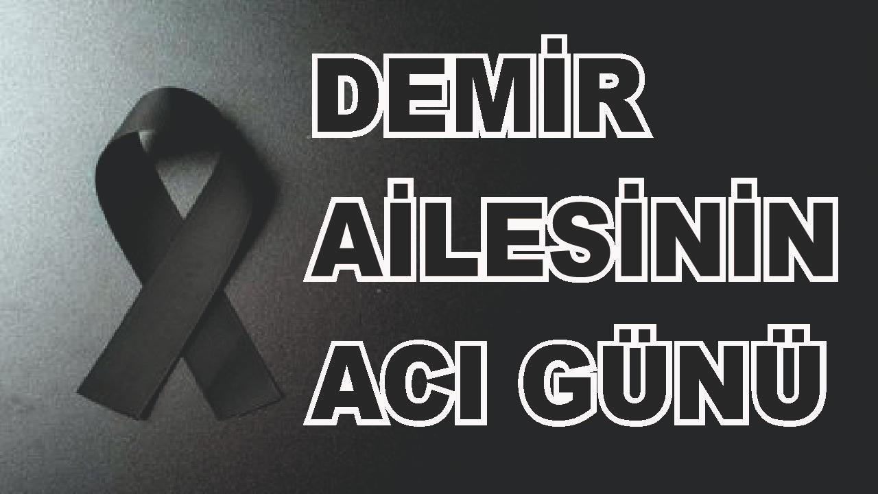 Patnoslu Demir Ailesinin Acı Günü