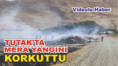 Tutak'ta Mera Yangını Korkuttu