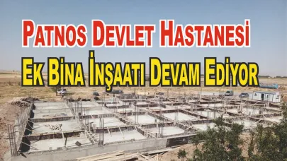 Patnos Devlet Hastanesi’ne Ek Bina İnşaatı Hızla Sürüyor