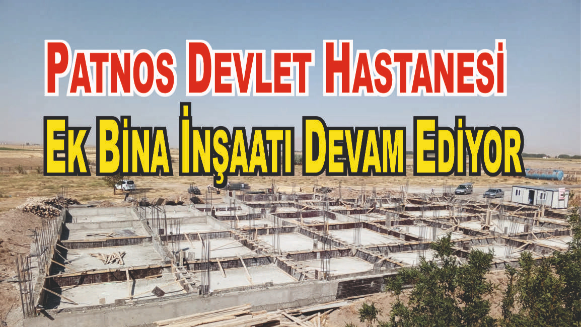 Patnos Devlet Hastanesi’ne Ek Bina İnşaatı Hızla Sürüyor