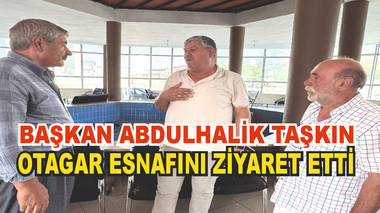 Patnos Belediye Başkanı Abdulhalik Taşkın Otogar Esnafı İle Bir Araya Geldi