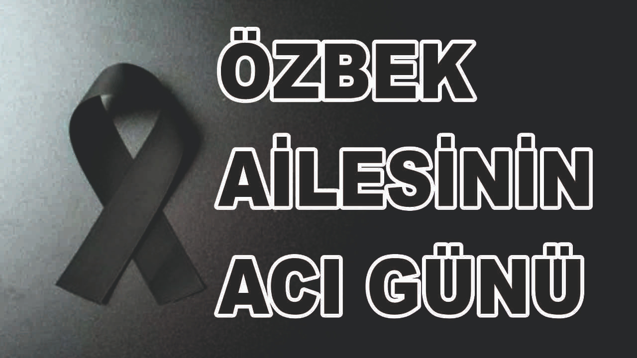 Patnoslu Özbek Ailesinin Acı Günü