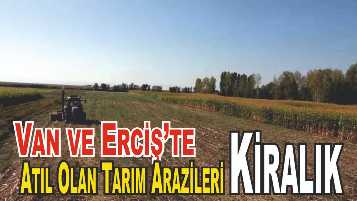 Atıl Durumda Olan Araziler Devlet Tarafından Kiraya Verilecek