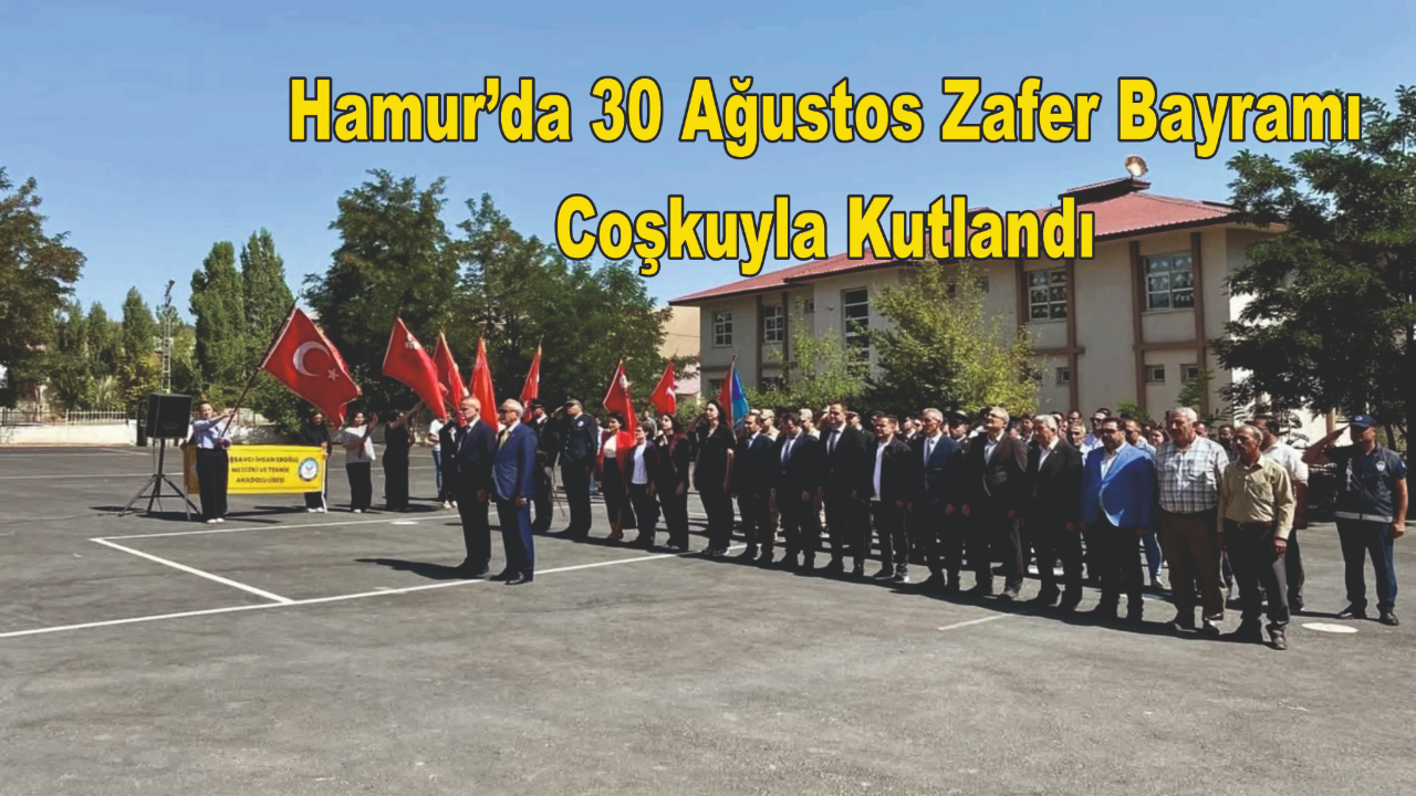 Hamur’da 30 Ağustos Zafer Bayramı Coşkuyla Kutlandı