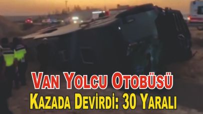 Van Yolcu Otobüsü Devrildi: 30 Yaralı, 1’i Ağır