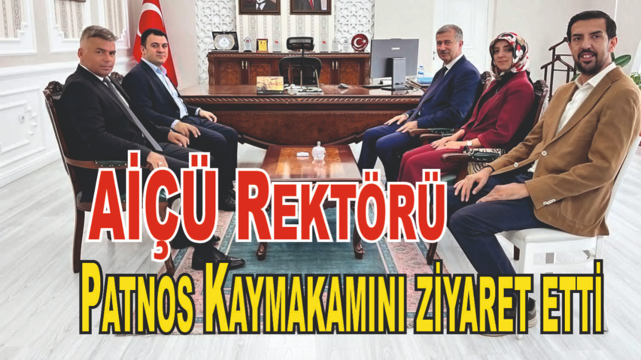 AİÇÜ Rektöründen Patnos Kaymakamı Dertlioğlu’na Hayırlı Olsun Ziyareti