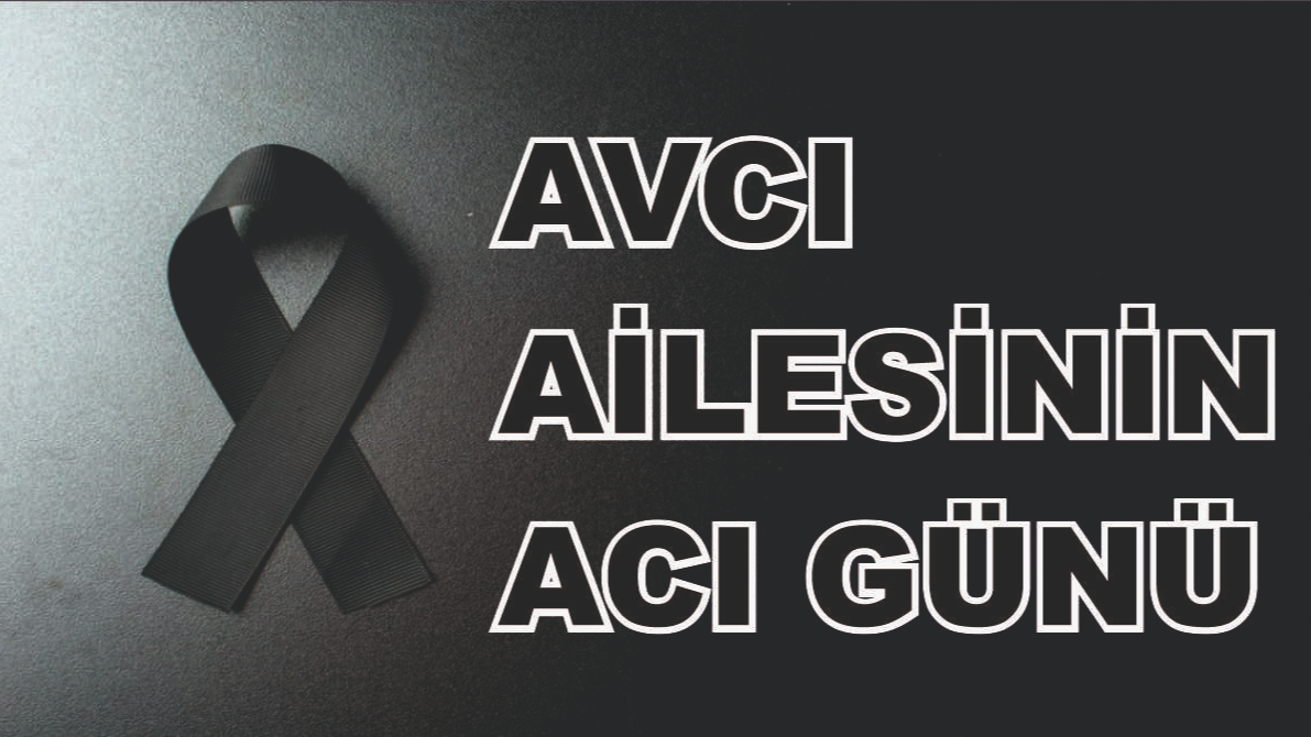 Patnoslu Avcı Ailesinin Acı Günü