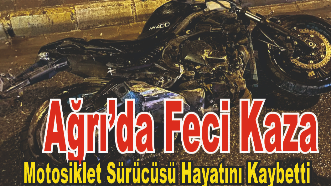 Feci Kaza: Motosiklet Sürücüsü Hayatını Kaybetti