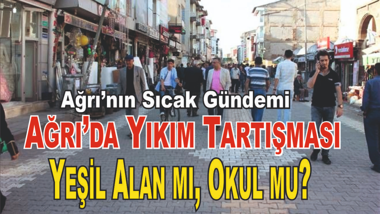 Ağrı’da Halk Eğitimi Merkezi ve Kız Meslek Lisesi Yıkım Projesi Gündemi Isıttı: Yeşil Alan mı, Okul mu?