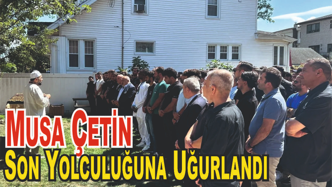 Musa Çetin Son Yolculuğuna Uğurlandı