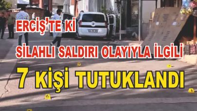 Erciş'te 2 kişinin hayatını kaybettiği olayla ilgili 7 kişi tutuklandı