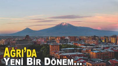Ağrı’da Yeni Bir Dönem