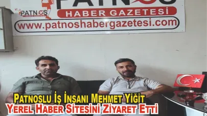 Patnoslu İş İnsanı Mehmet Yiğit, Yerel Haber Sitesini Ziyaret Etti