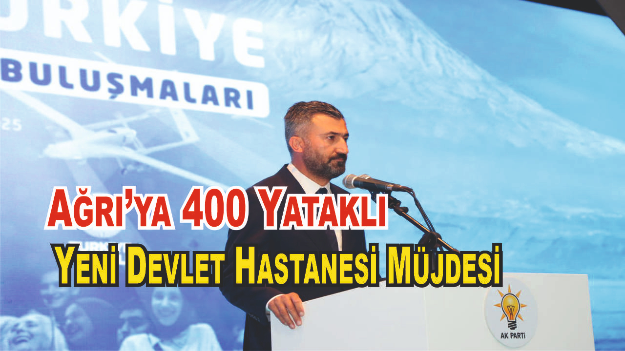 Ağrı’ya 400 yatak kapasiteli ve 80 bin metrekare kapalı alana sahip yeni devlet hastanesi