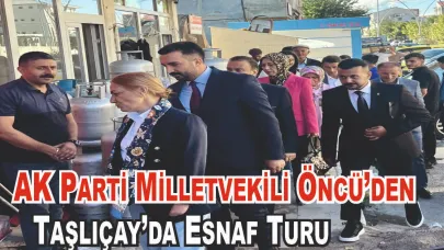 AK Parti Milletvekili Fatma Öncü, Taşlıçay’da Esnaf Ziyareti Gerçekleştirdi