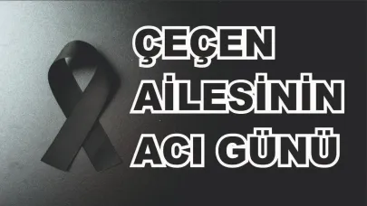 Hamurlu Çeçen Ailesinin Acı Günü
